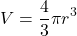 \[ V = \frac{4}{3} \pi r^3 \]